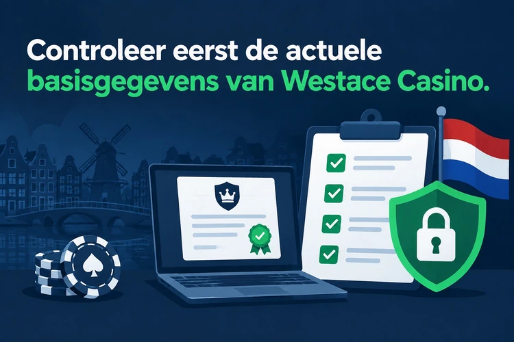 Controleer eerst de actuele basisgegevens van Westace Casino